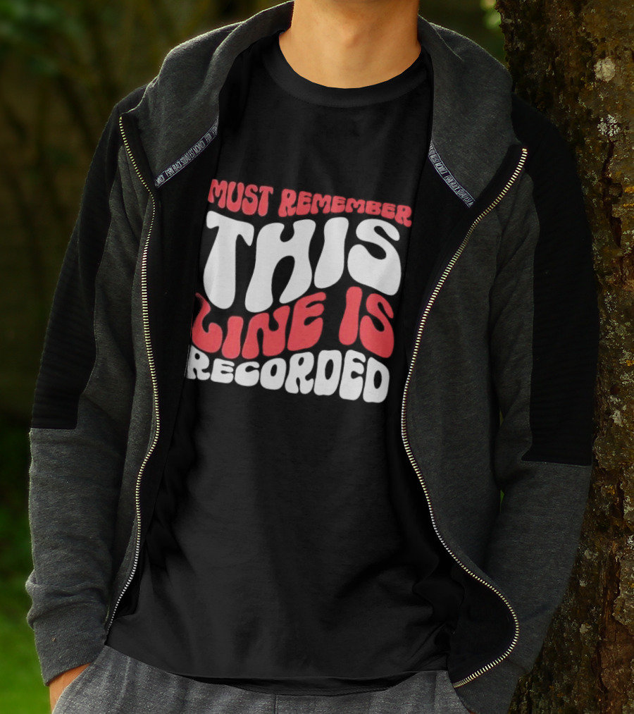 Must Remember This Line Is Recorded Retro Bold Typography T-Shirt