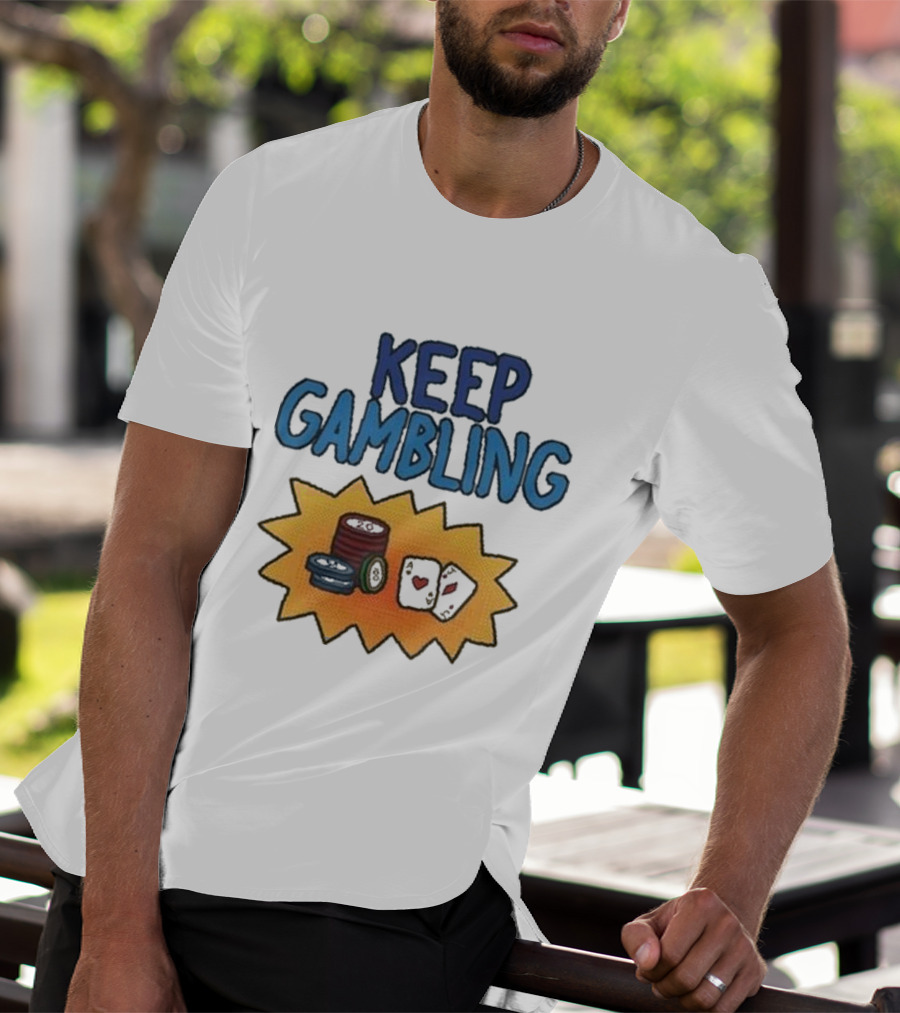 Keep Gambling Chip Card And Dice T-Shirt
