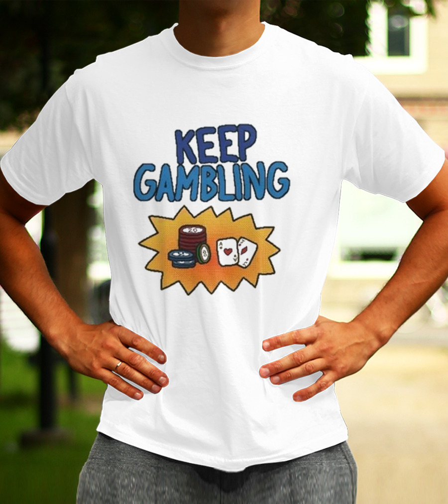 Keep Gambling Chip Card And Dice T-Shirt