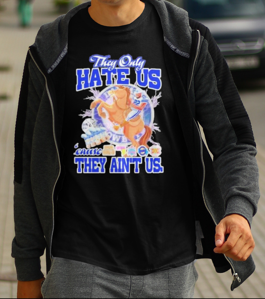 They Only Hate Us 'Cause They Ain't Us Dallas Cowboys Player Riding Horse T-Shirt