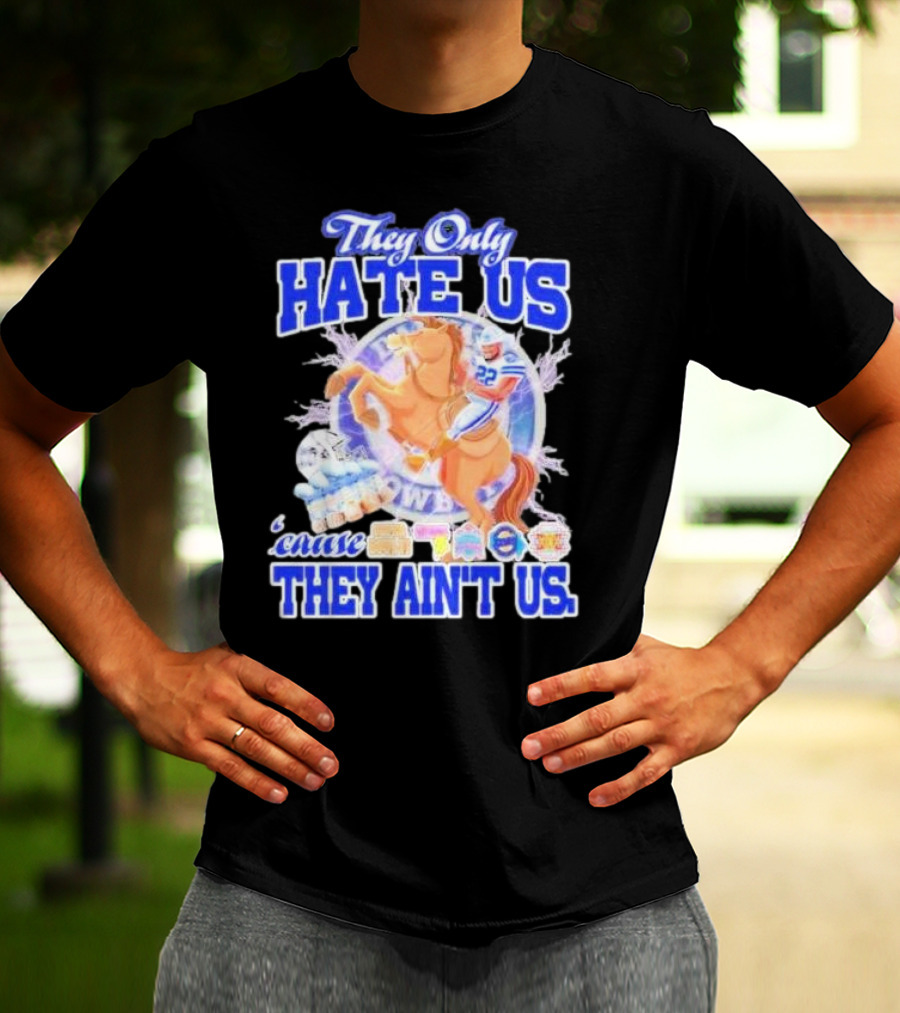 They Only Hate Us 'Cause They Ain't Us Dallas Cowboys Player Riding Horse T-Shirt