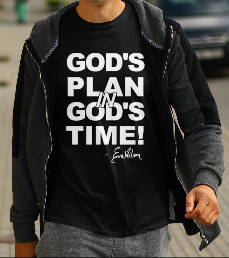 Eva Wilson Inspirational Quote God's Plan In God's Time T-Shirt