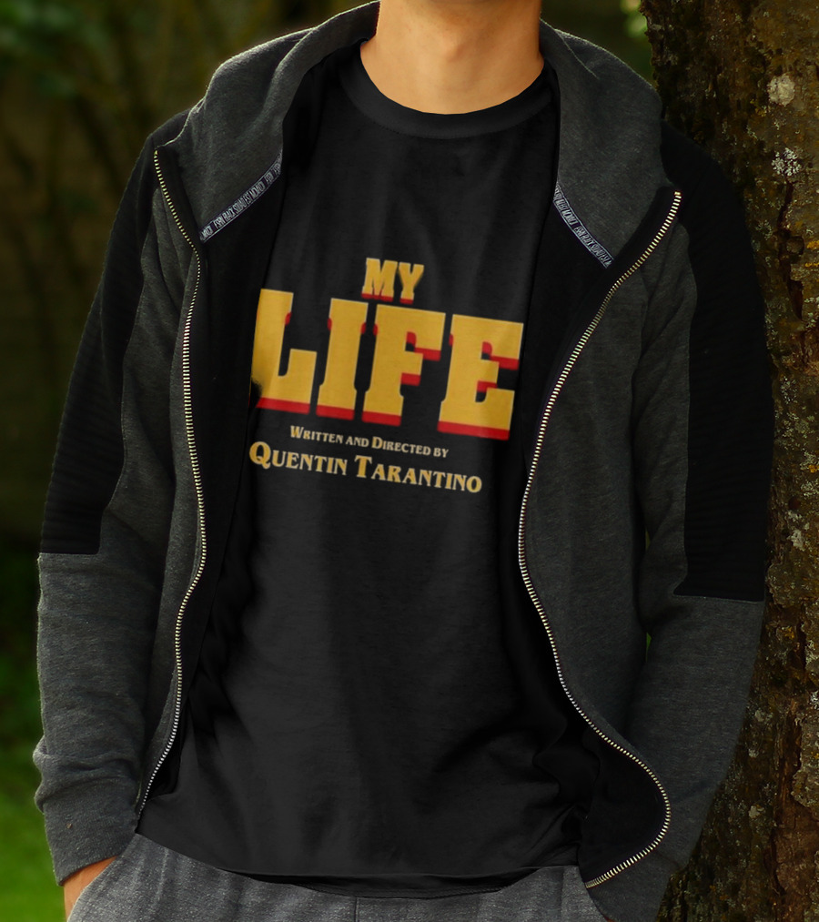 My Life Written And Directed By Quentin Tarantino T-Shirt