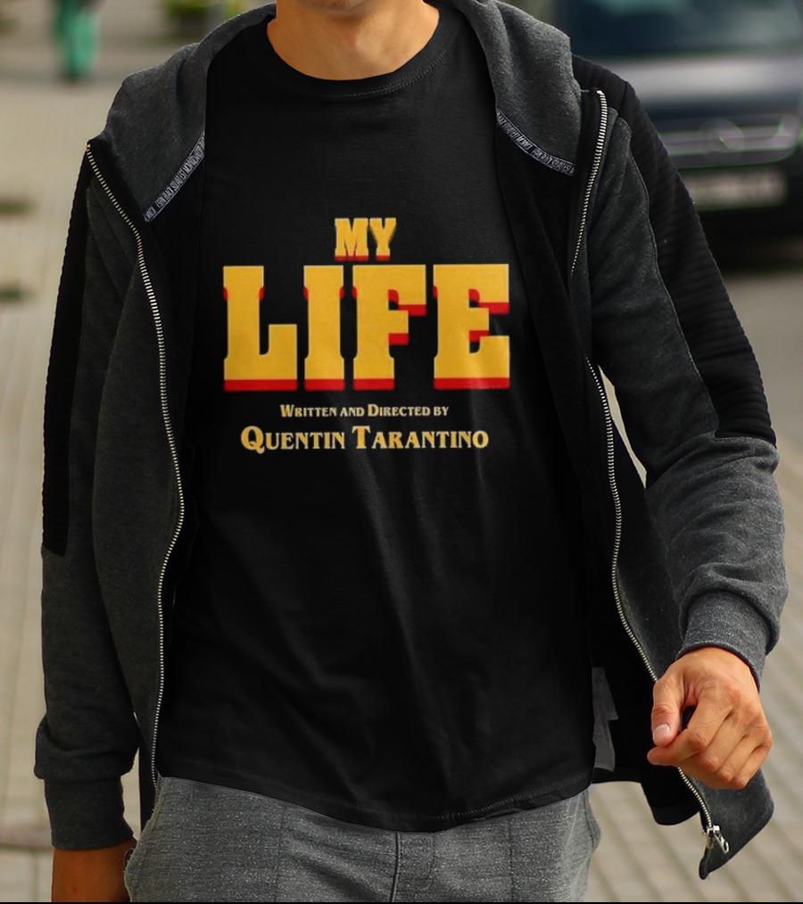 My Life Written And Directed By Quentin Tarantino T-Shirt