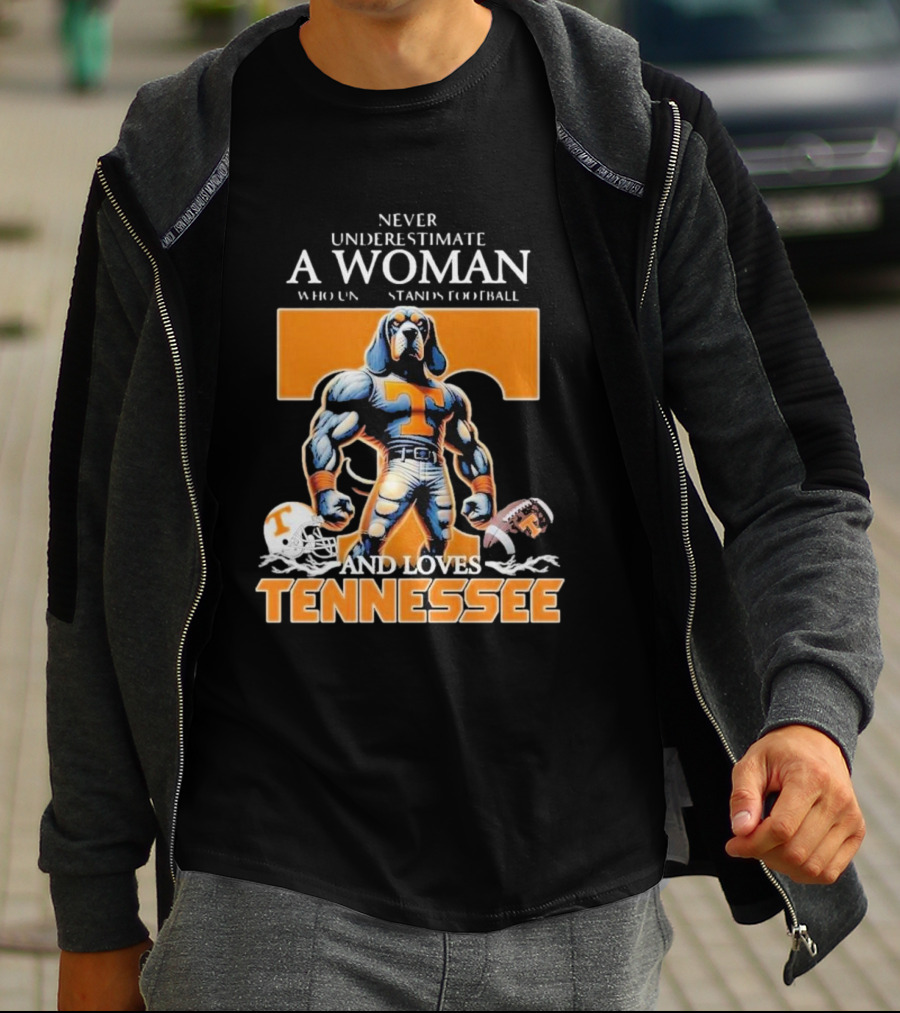 Never Underestimate A Woman Who Understands Football And Loves Tennessee Volunteers T-Shirt