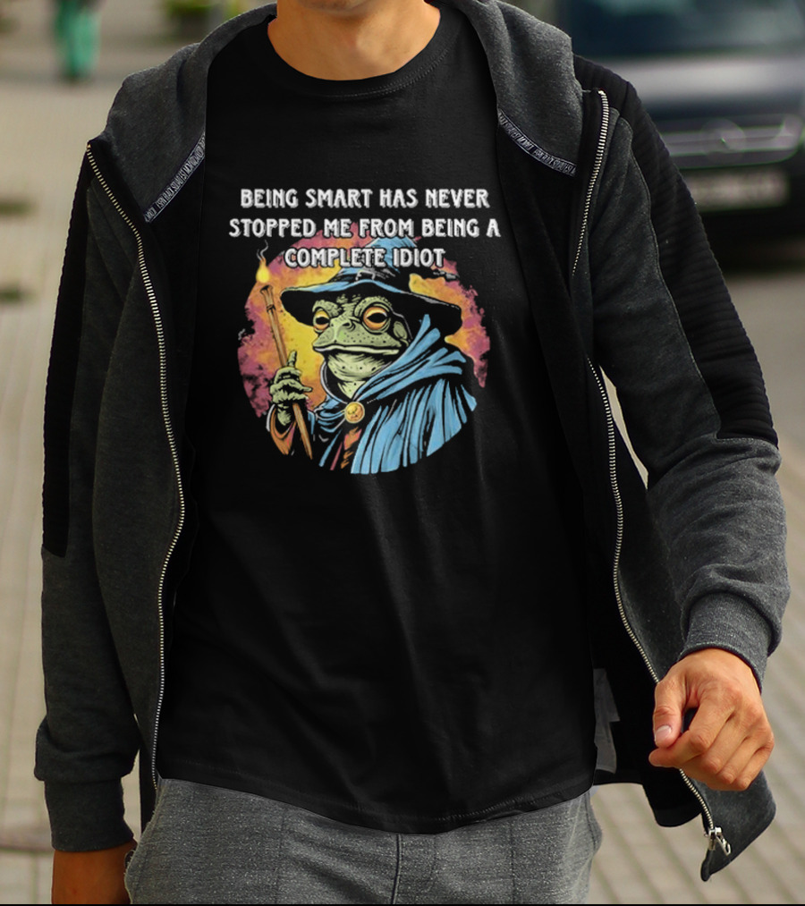 Being Smart Has Never Stopped Me From Being A Complete Idiot Wizard Frog T-Shirt