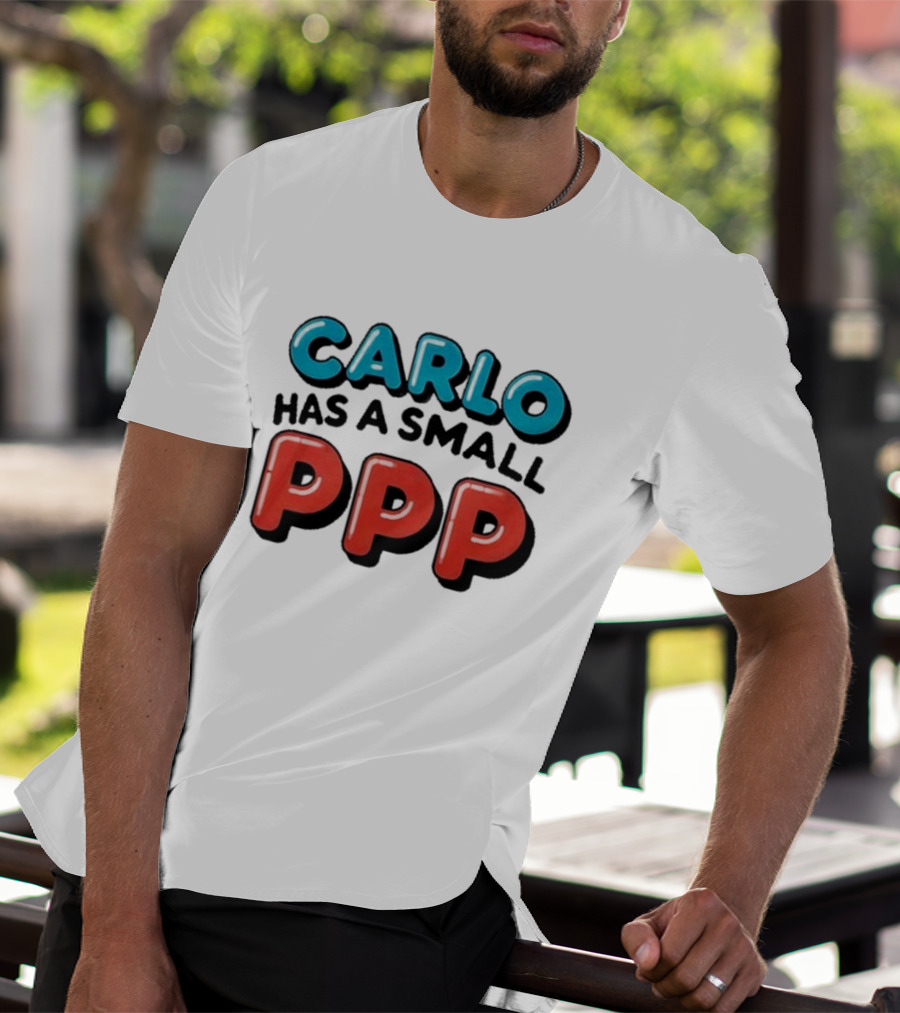 CARLO Has A Small PPP In Bold 3D Text T-Shirt