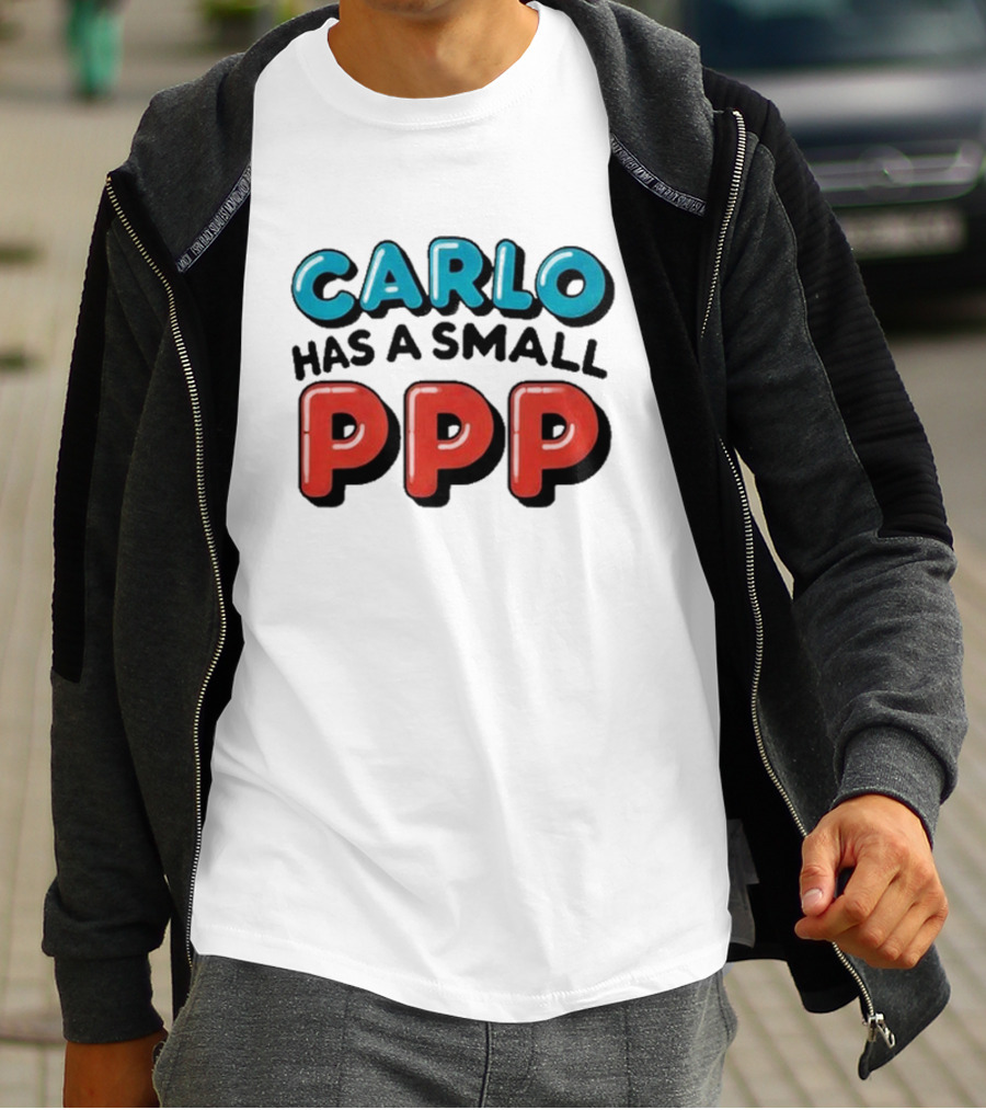 CARLO Has A Small PPP In Bold 3D Text T-Shirt