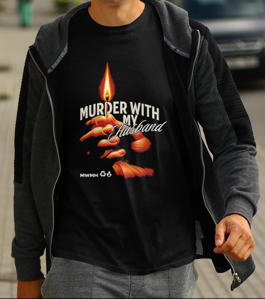 Murder With My Husband MWMH Flame Hand Candle T-Shirt