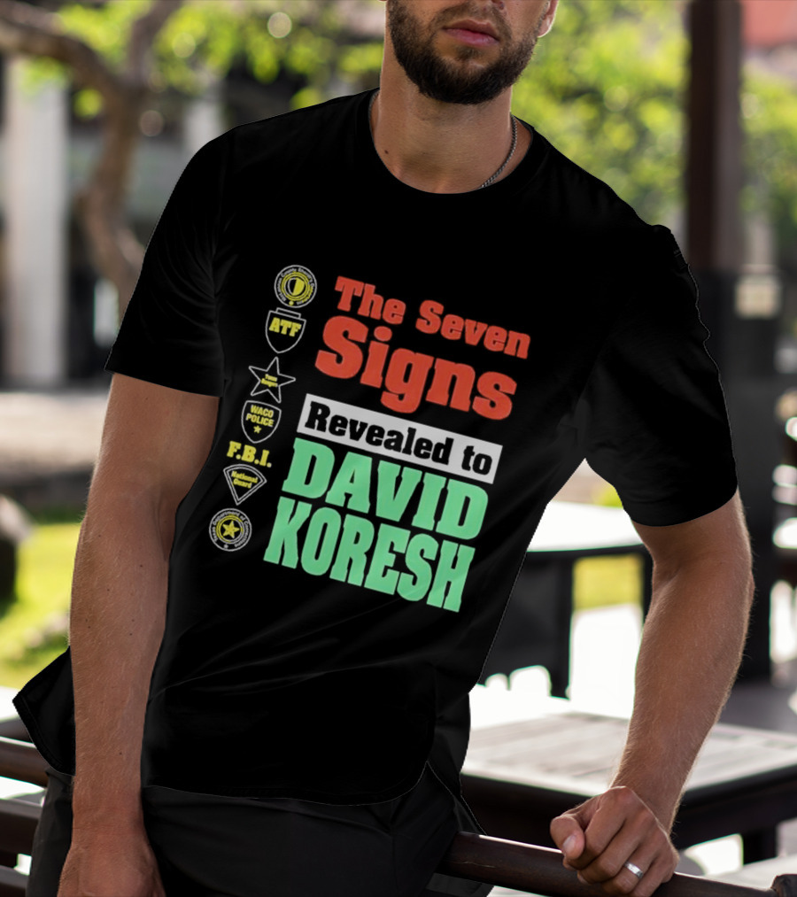 The Seven Signs ATF Waco Police FBI National Guard Revealed To David Koresh T-Shirt