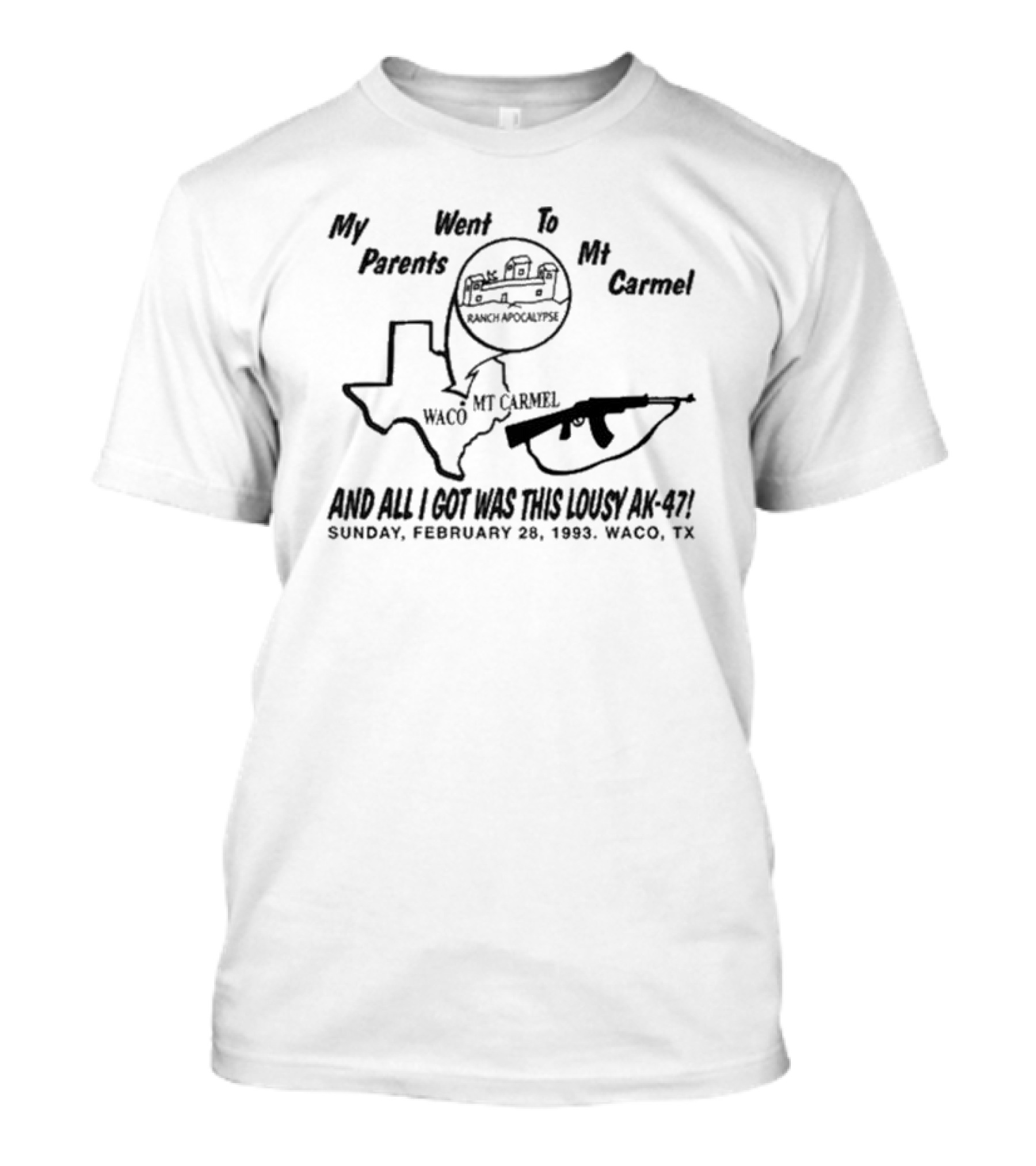My Parents Went To Mt Carmel Waco Ranch Apocalypse February 28 1993 And All I Got Was This Lousy AK-47 T-Shirt