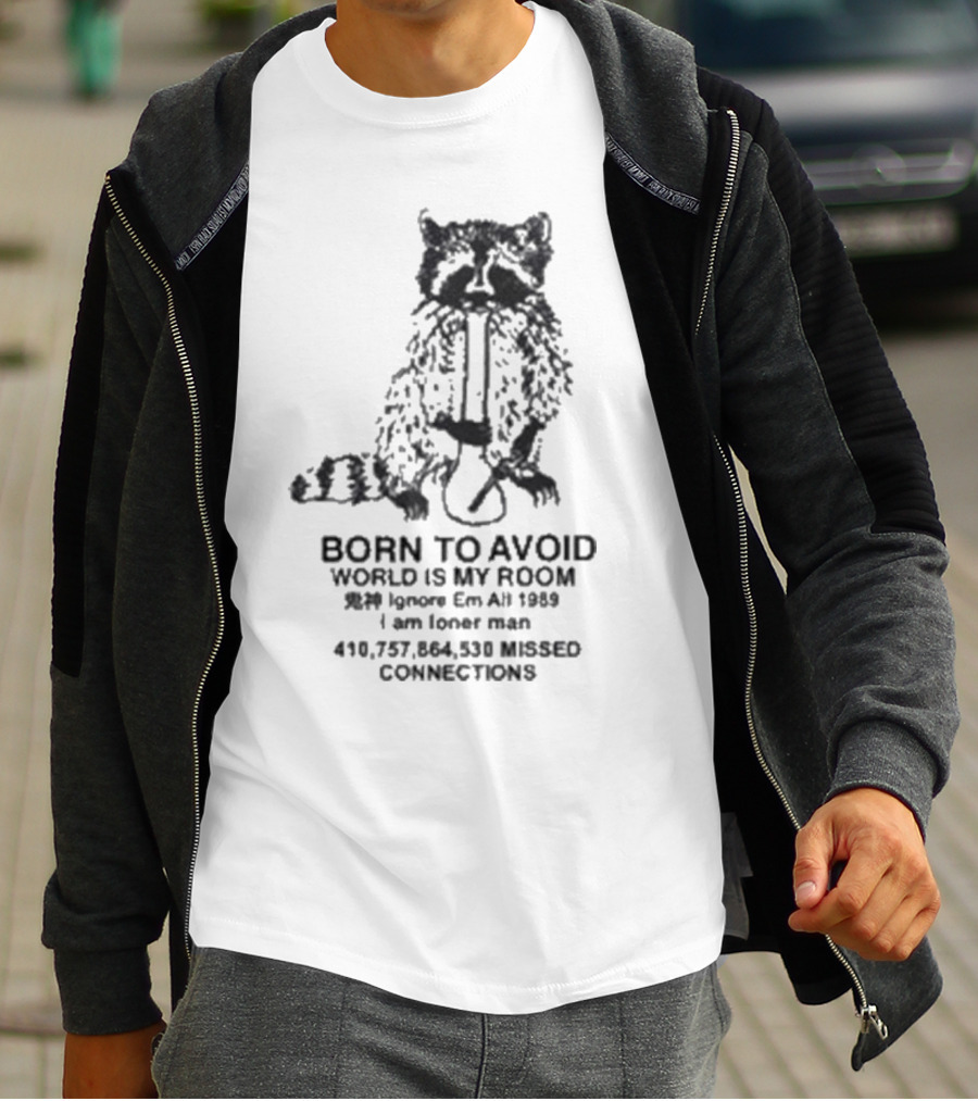 Born To Avoid Ignore Em All Am Loner Man 10,737,858 Kissed Connect Now T-Shirt