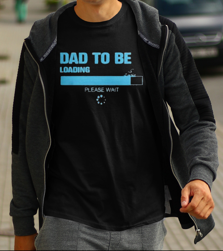 Dad To Be Loading Please Wait Funny Future Father Pregnancy Announcement T-Shirt