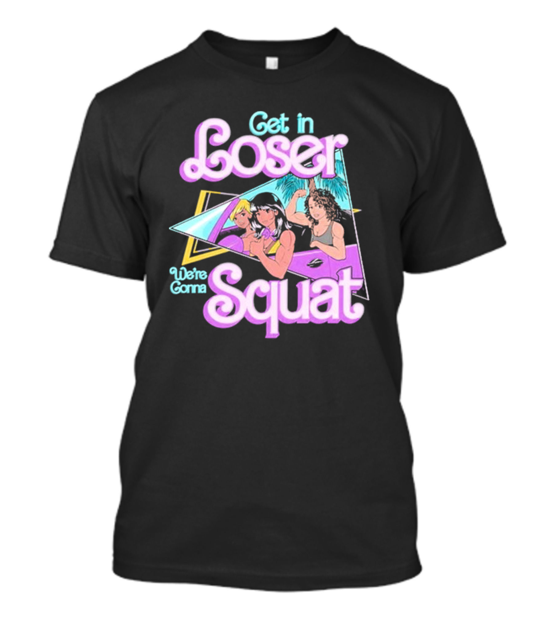 Get In Loser We’re Gonna Squat Retro Car Workout T-Shirt
