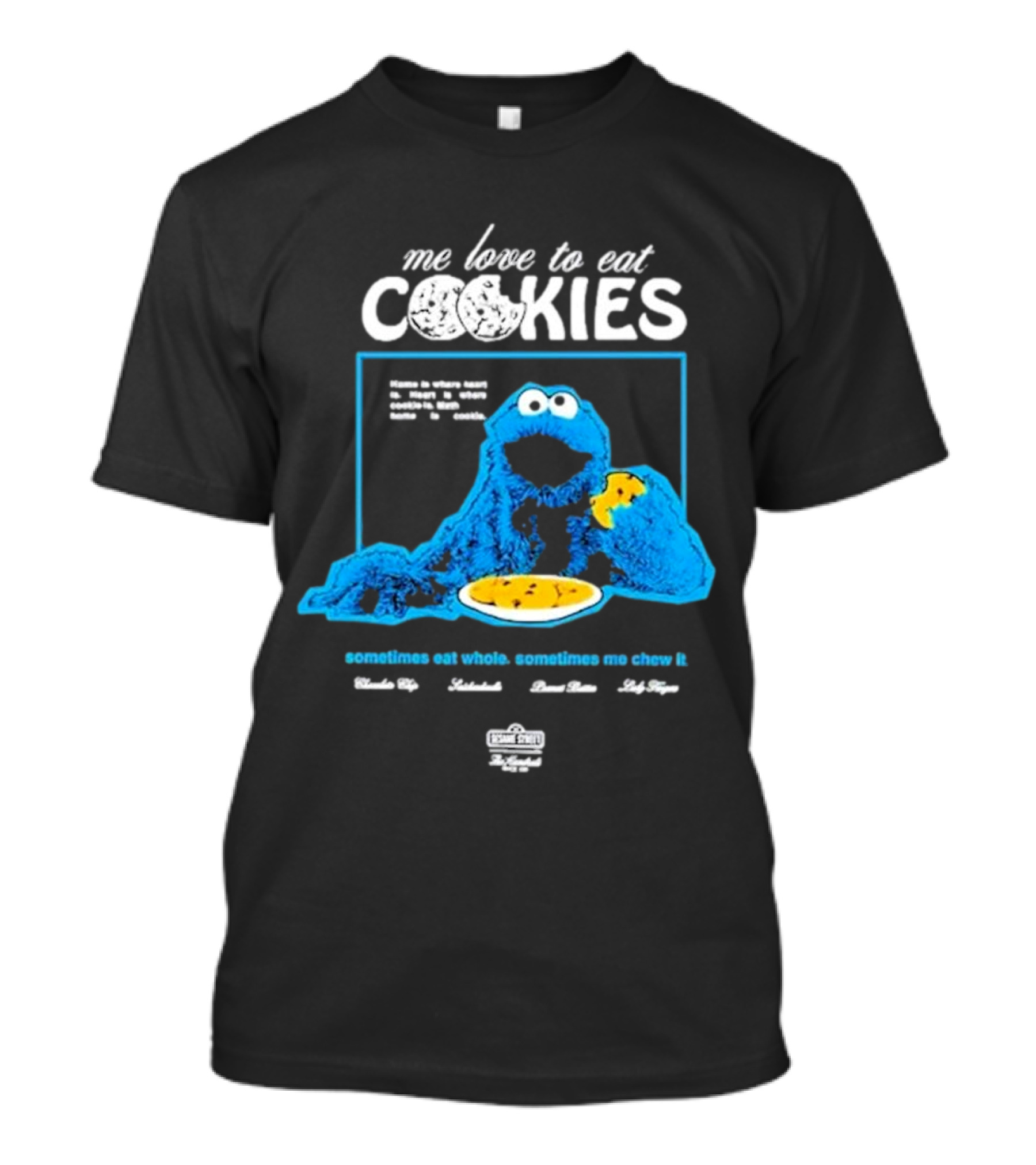 Me Love To Eat Cookies Sometimes Eat Whole Sometimes Me Chew It T-Shirt