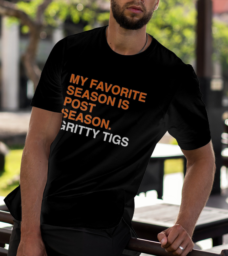My Favorite Season Is Postseason Gritty Tigs T-Shirt