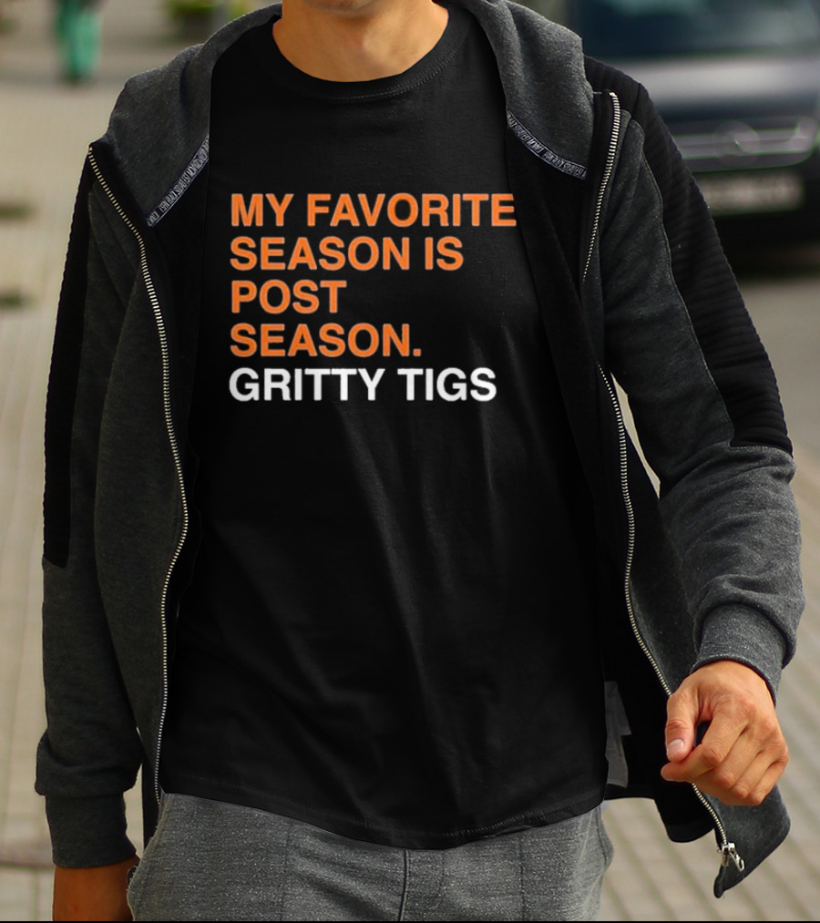 My Favorite Season Is Postseason Gritty Tigs T-Shirt