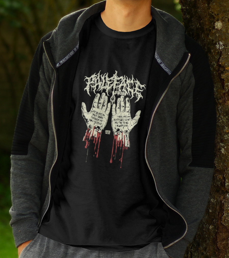 Paleface Swiss My Blood On Your Hands Thrash Through My Pain Resentment Death Will Find You T-Shirt
