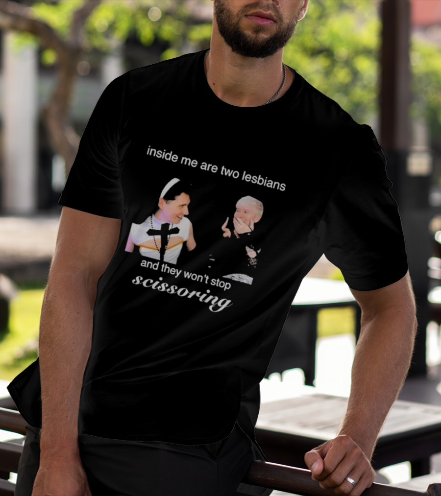 Inside Me Are Two Lesbians And They Won’t Stop Scissoring Danswideslit T-Shirt