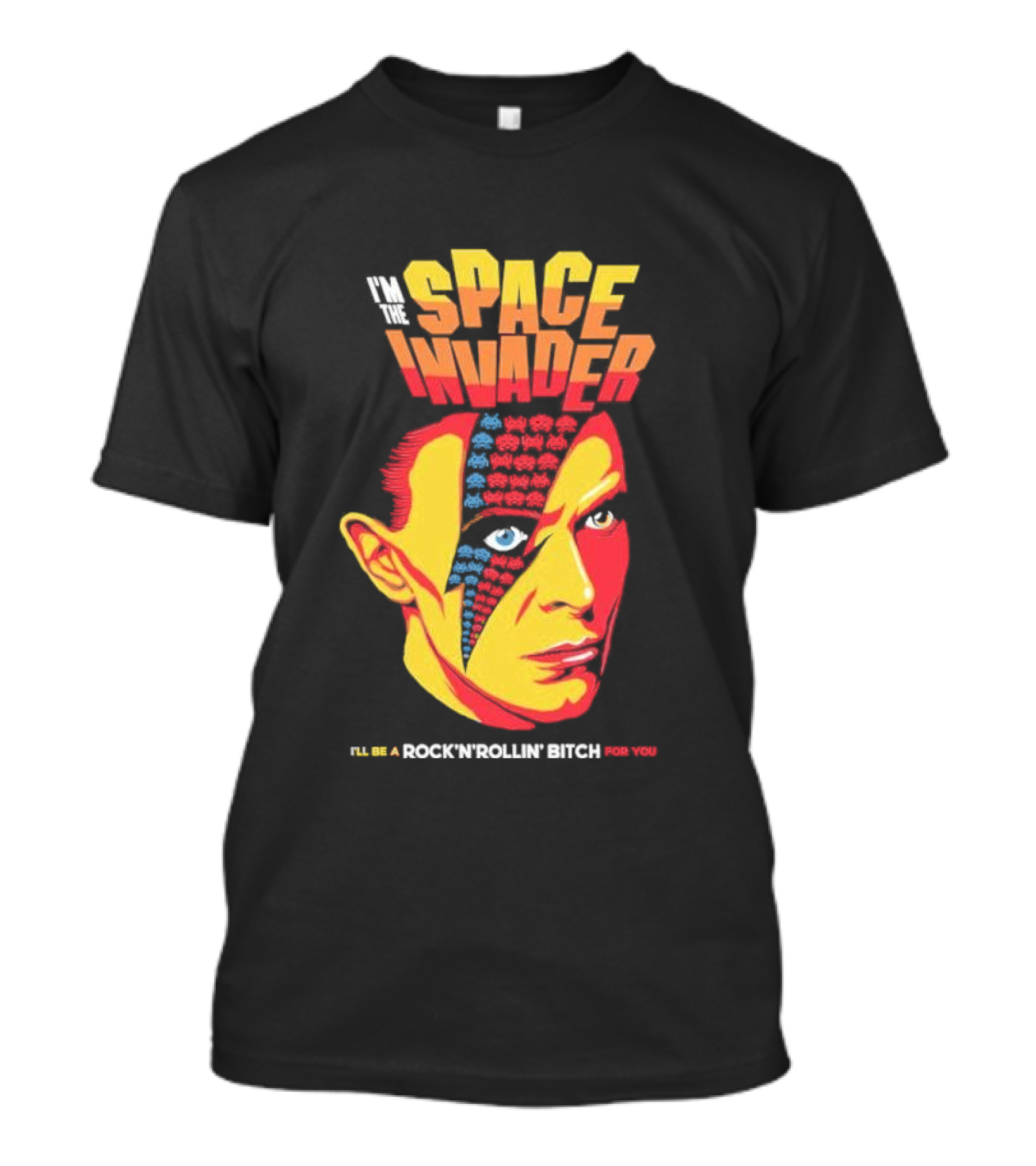 I'm The Space Invader I'll Be A Rock N Rollin Bitch For You T-Shirt