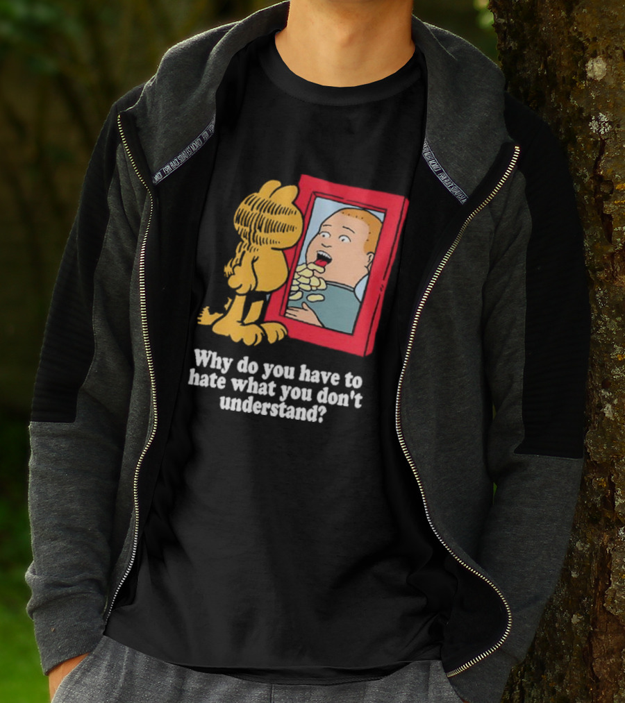 Why Do You Have To Hate What You Don't Understand Garfield Eating Chips Mirror T-Shirt