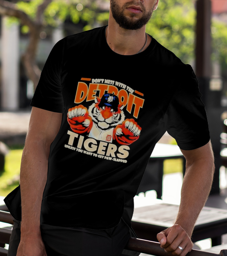 Don’t Mess With The Detroit Tigers Baseball Unless You Want To Get Paw-Slapped T-Shirt