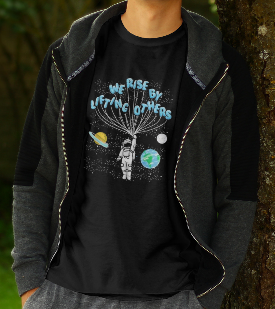 We Rise By Lifting Others Astronaut Space Planets Motivation T-Shirt