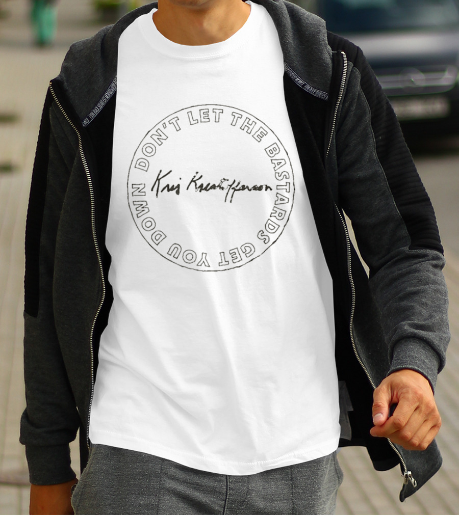 Kris Kristofferson Don't Let The Bastards Get You Down T-Shirt