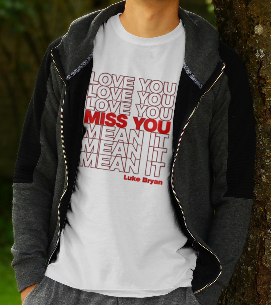 Luke Bryan Love You Miss You Mean It Repeated Text T-Shirt