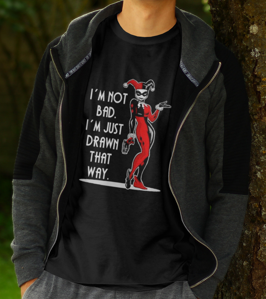 I’m Not Bad I’m Just Drawn That Way Harley Quinn Humor T-Shirt