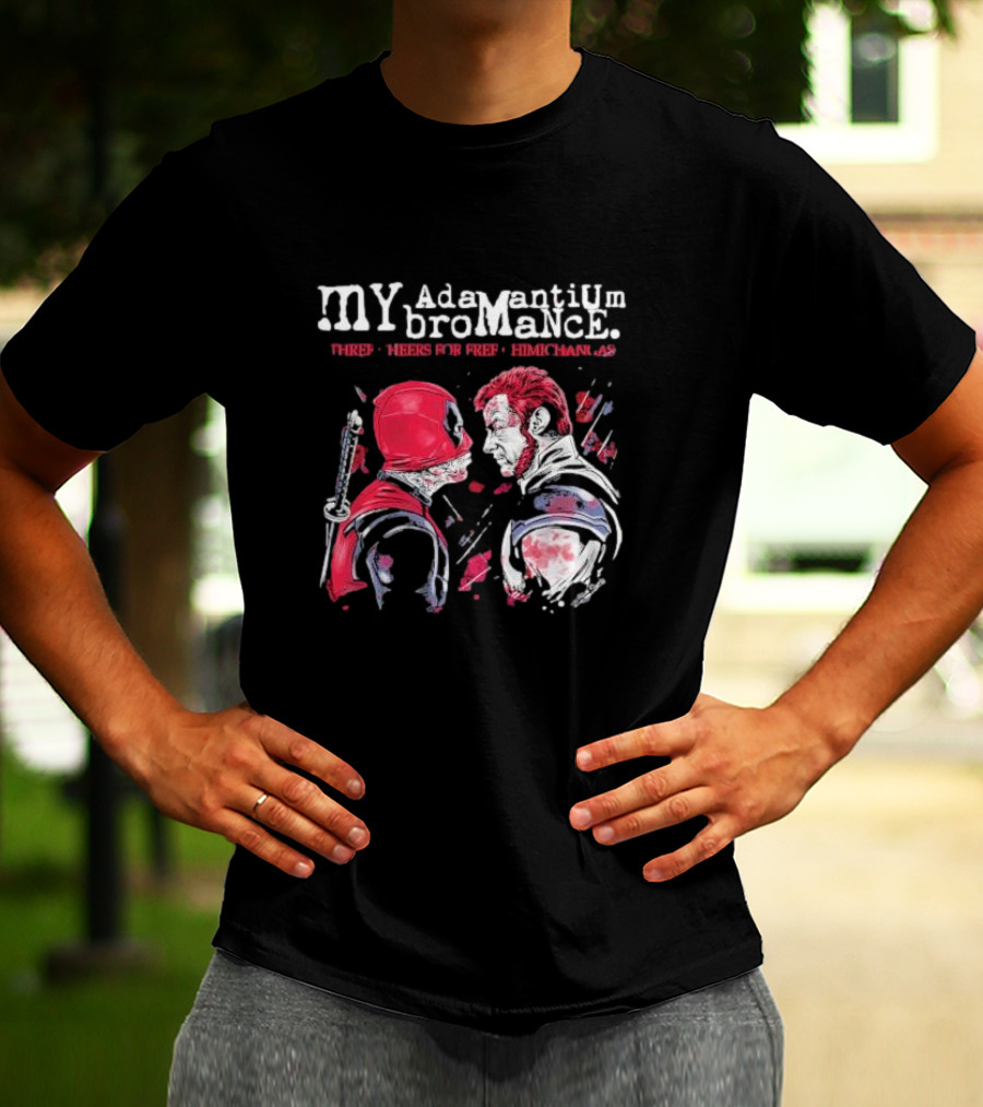 My Adamantium Bromance Three Cheers For Free Chimichangas T-Shirt