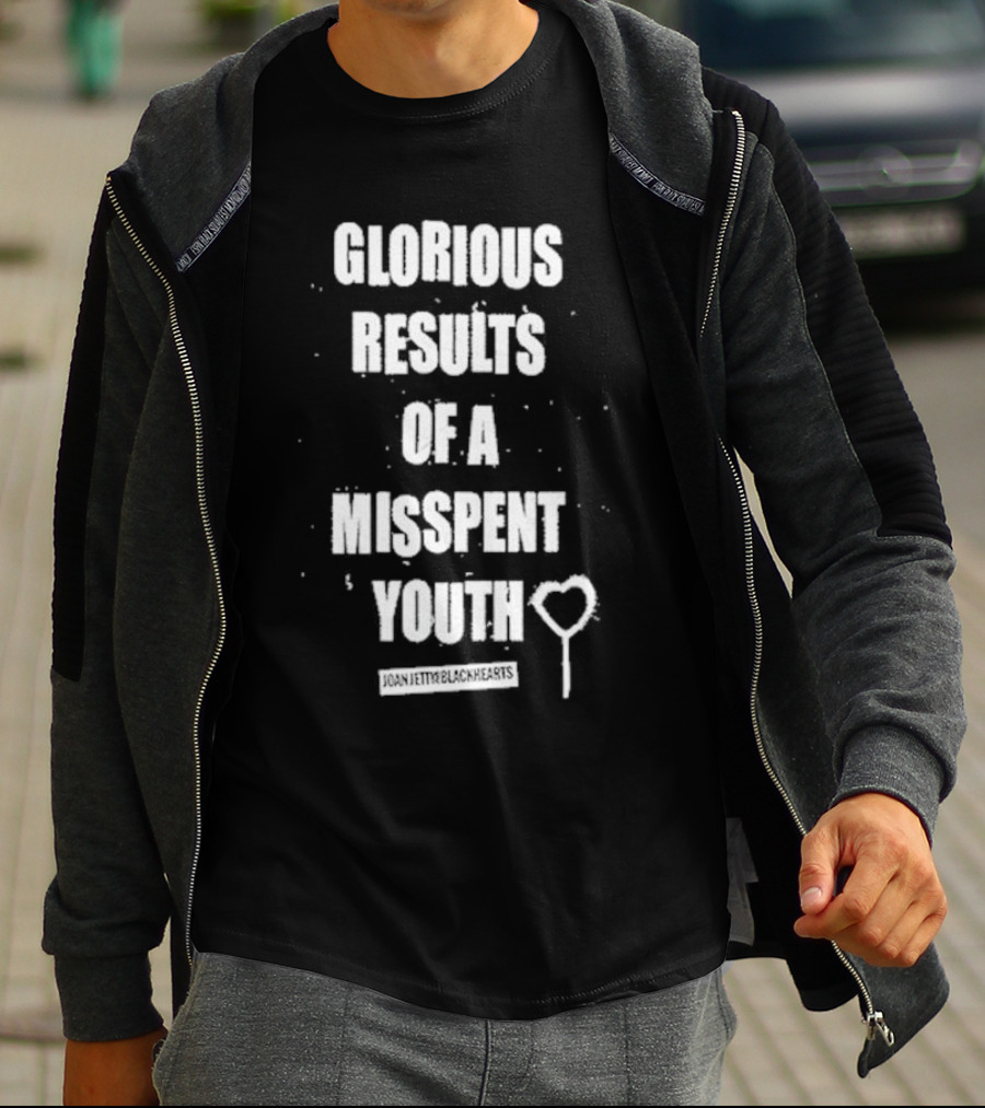 Glorious Results Of A Misspent Youth Joan Jett And The Blackhearts T-Shirt