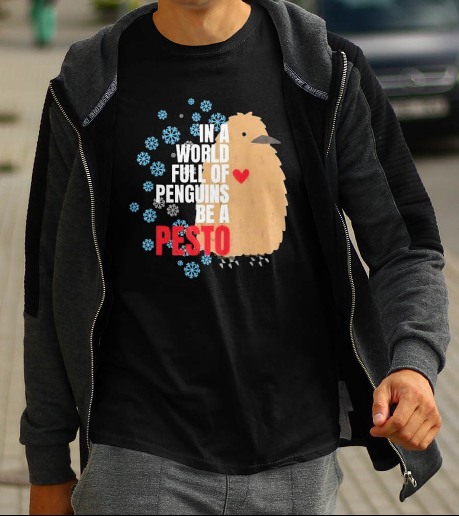 In A World Full Of Penguins Be A Pesto The Penguin More To Love Viral Meme T-Shirt