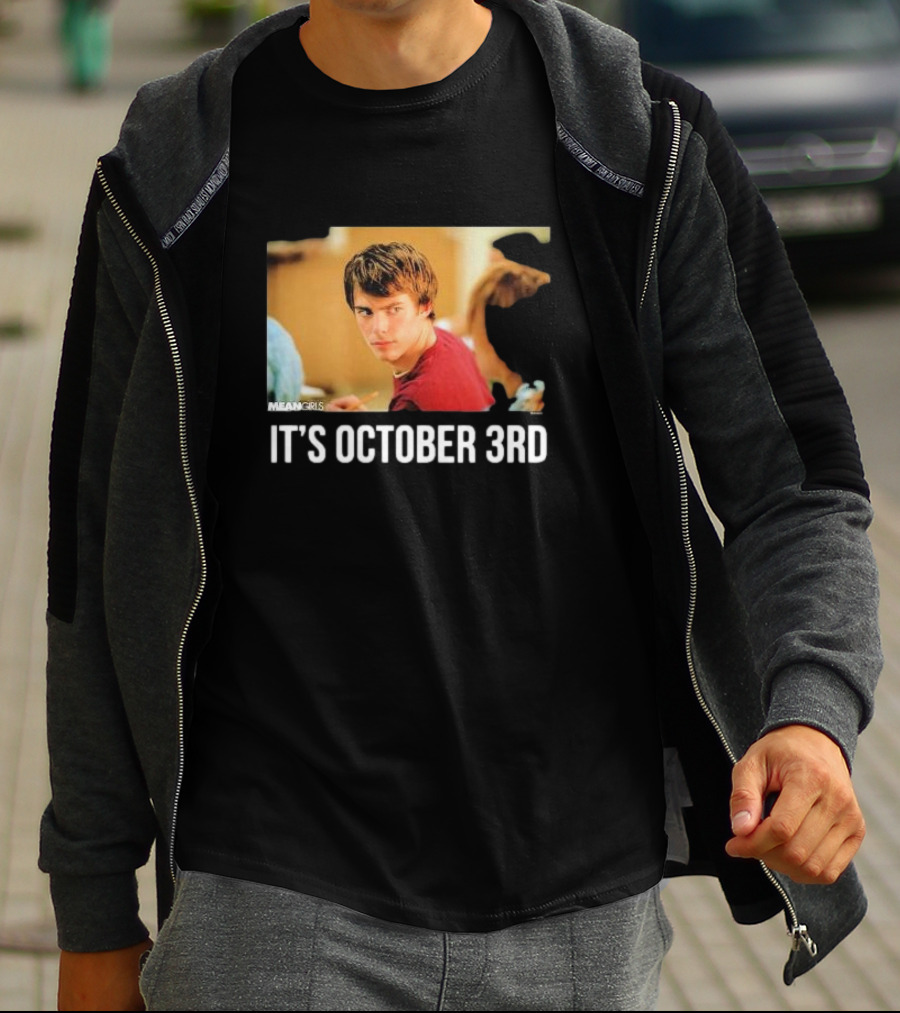 Mean Girls It's October 3rd Meme Aaron Samuels Cady Heron T-Shirt