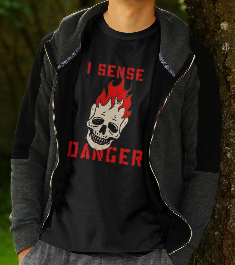 I Sense Danger Skull Fire Flame Warning T-Shirt