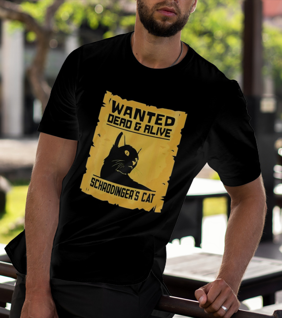 Wanted Dead And Alive Schrodinger’s Cat T-Shirt