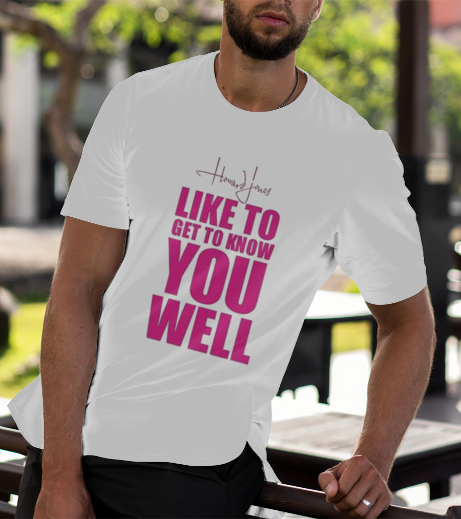Howard Jones Like To Get To Know You Well T-Shirt