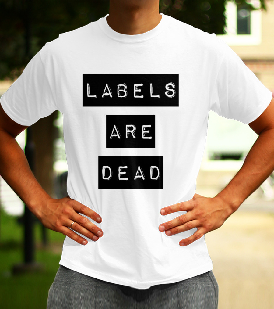 Labels Are Dead Statement T-Shirt