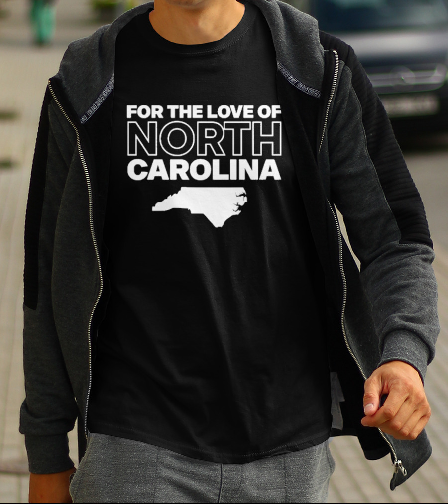 For The Love Of North Carolina T-Shirt