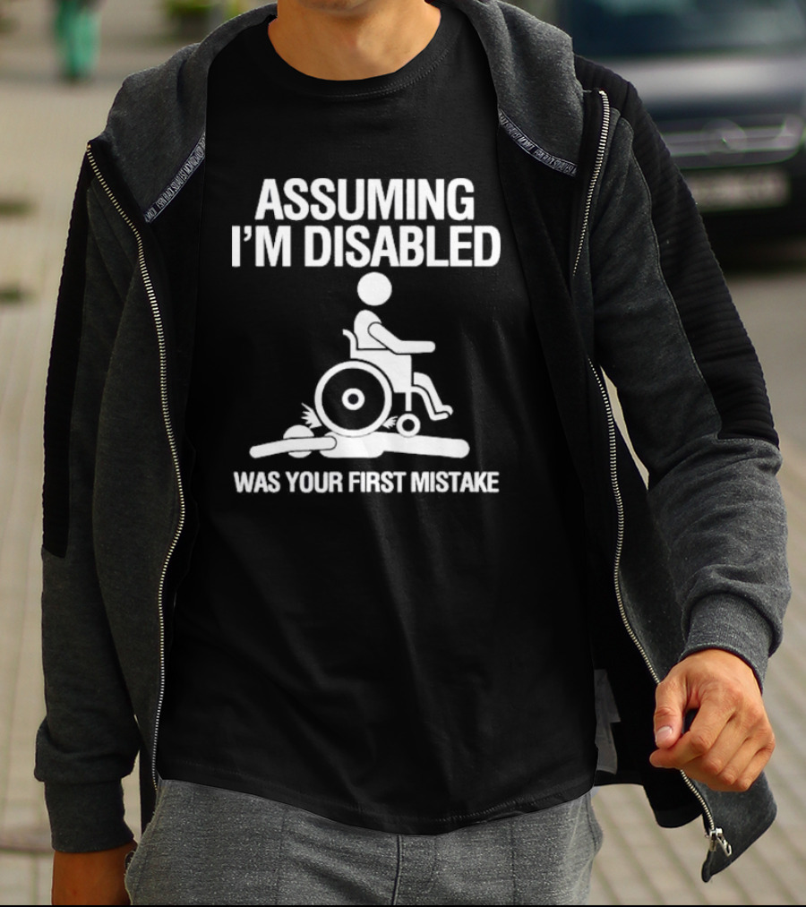 Assuming I’m Disabled Wheelchair Stick Figure Humor Mistake T-Shirt