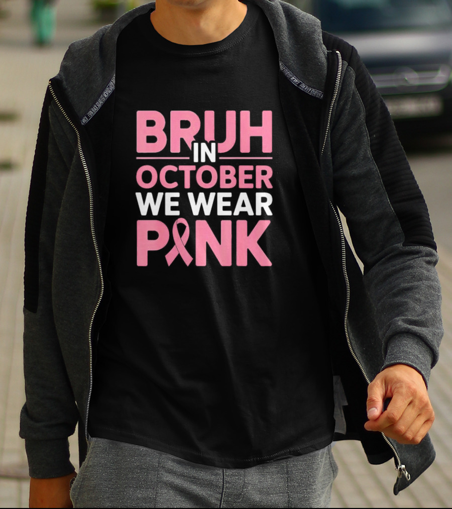 Bruh In October We Wear Pink Breast Cancer Awareness T-Shirt