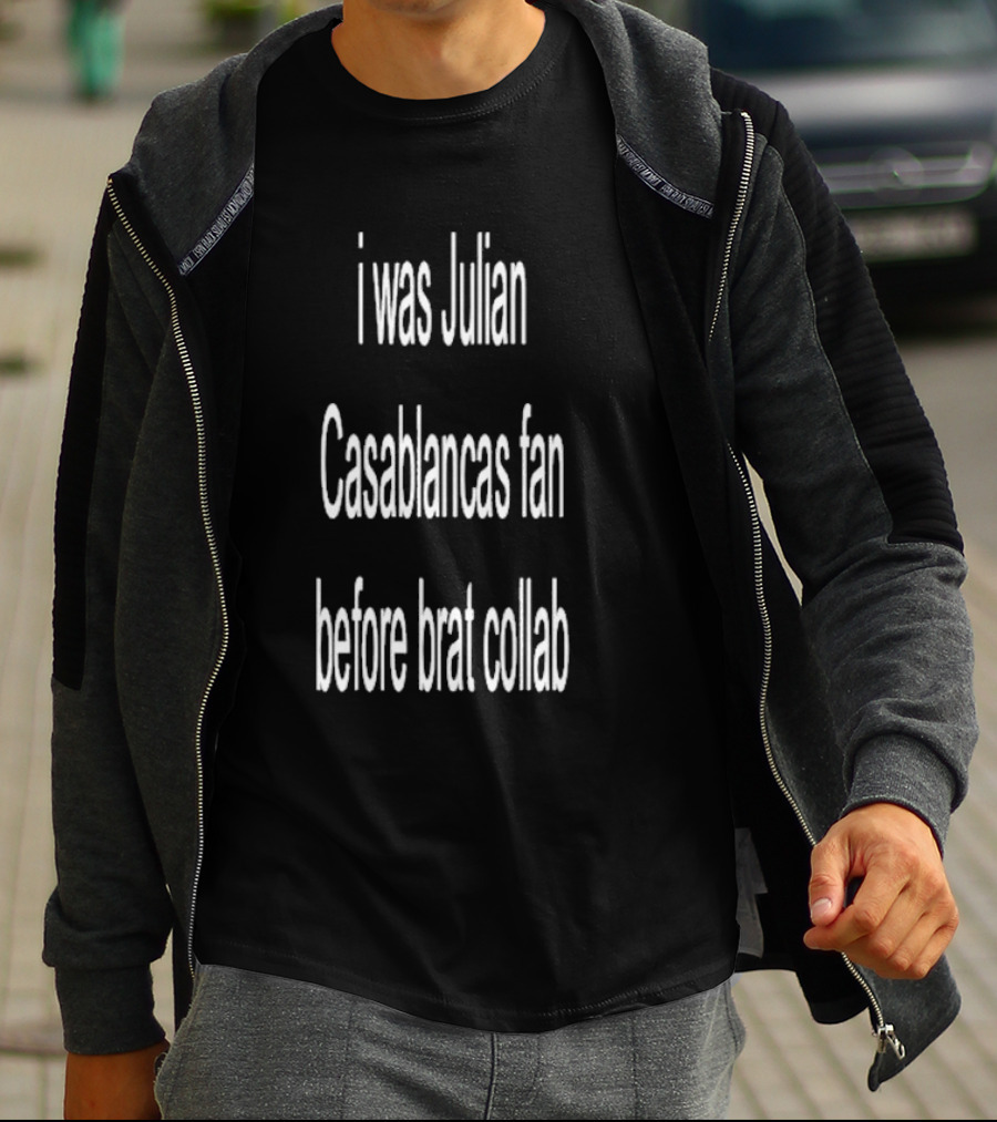 I Was Julian Casablancas Fan Before Brat Collab T-Shirt