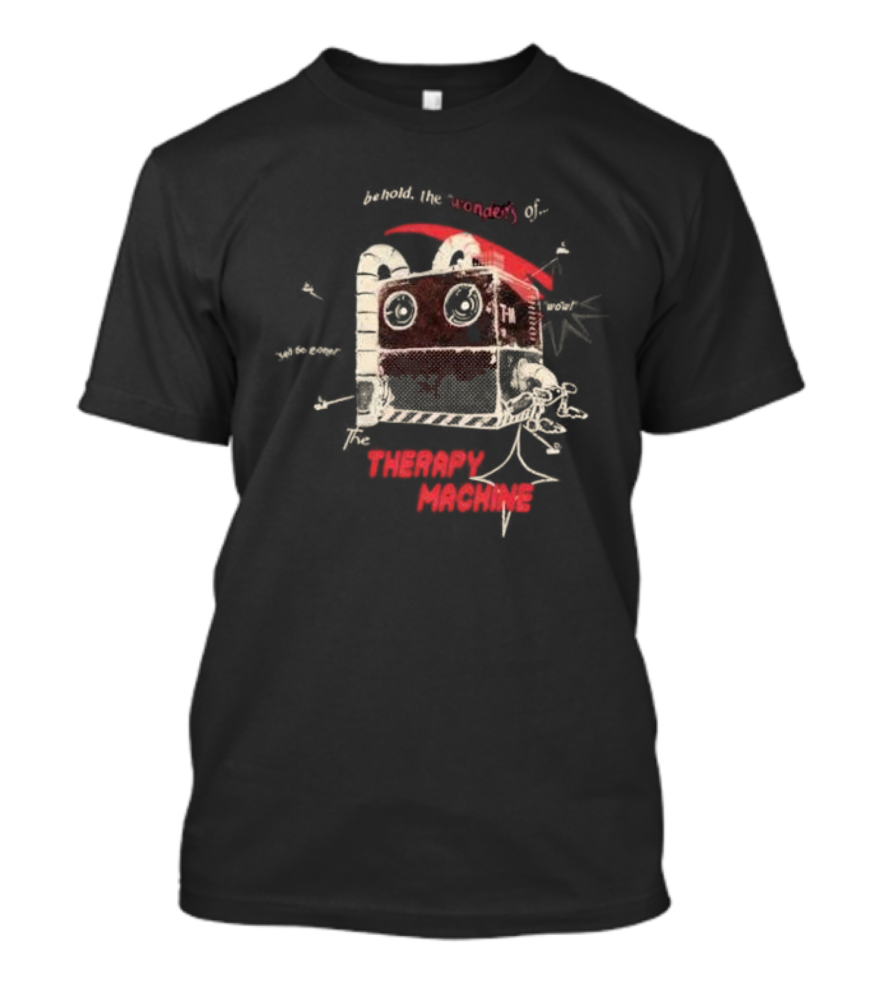 Behold The Wonders Of The Therapy Machine T-Shirt
