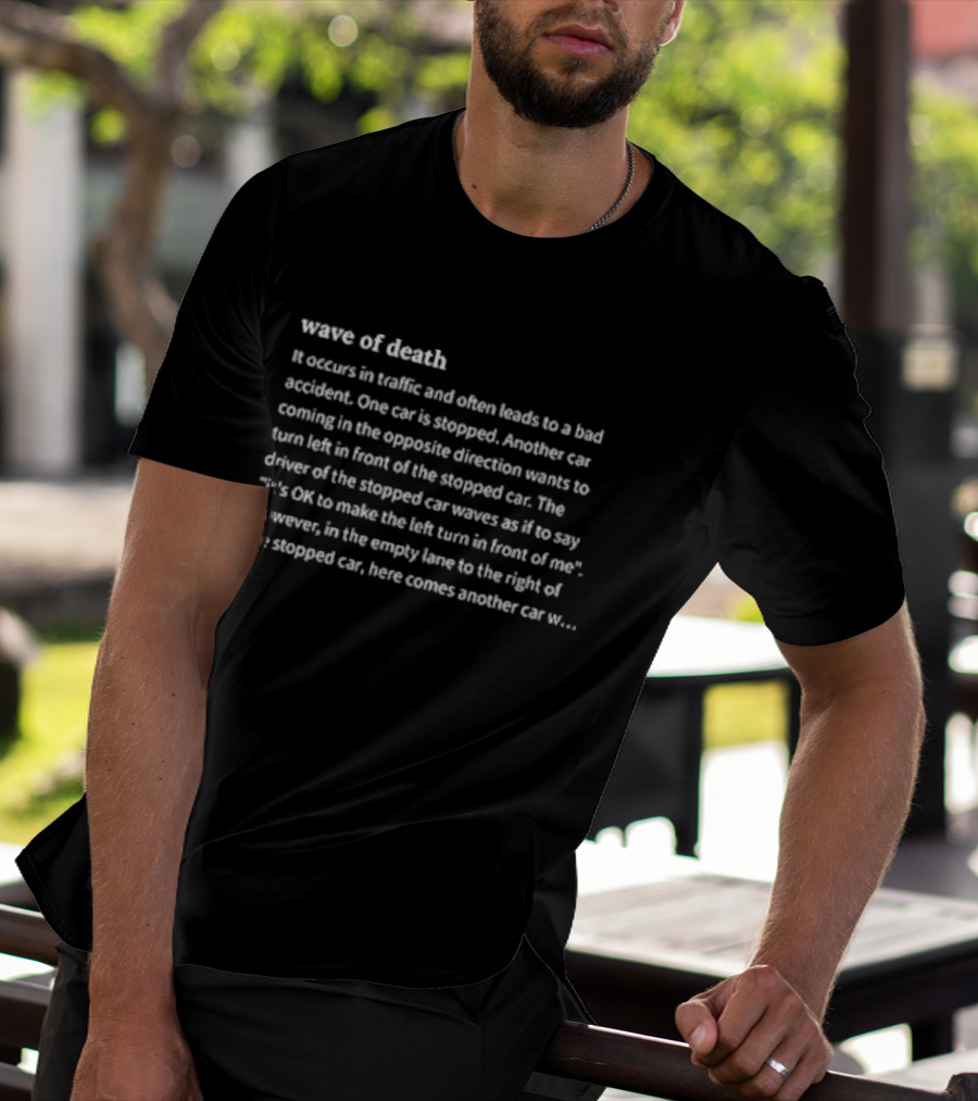 Wave Of Death Occurs In Traffic Often Leads To Bad Accident One Car Stopped T-Shirt