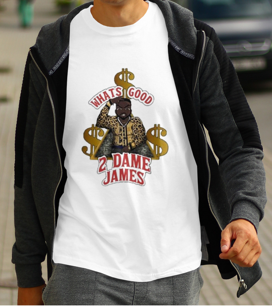 What's Good 2 Dame James Money T-Shirt