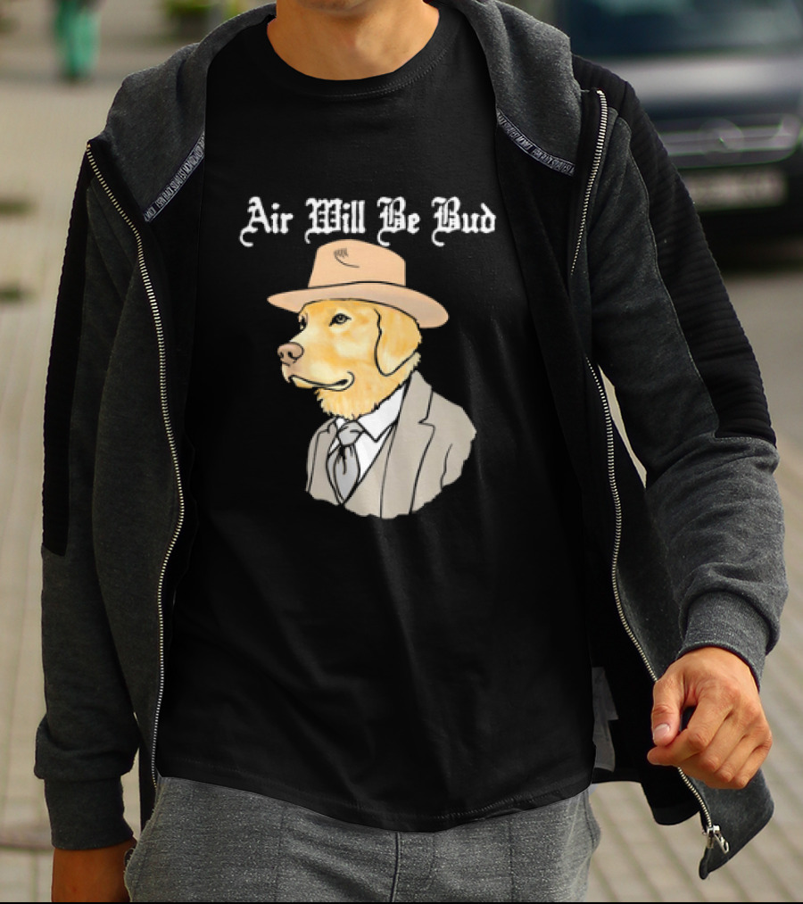 Air Will Be Bud Dog In Suit And Hat T-Shirt