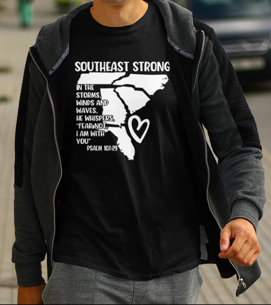 Southeast Strong Psalm 107:29 Fear Not I Am With You T-Shirt