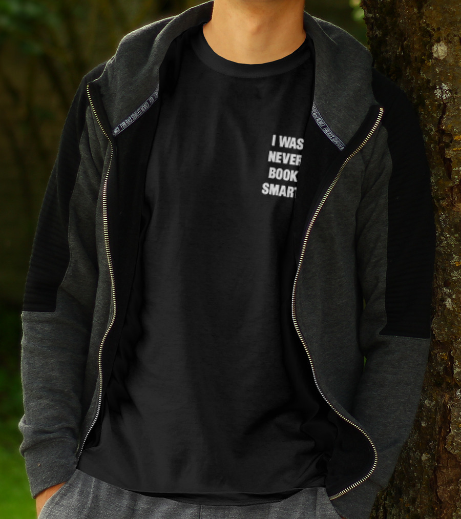 I Was Never Book Smart I’m Money Smart T-Shirt