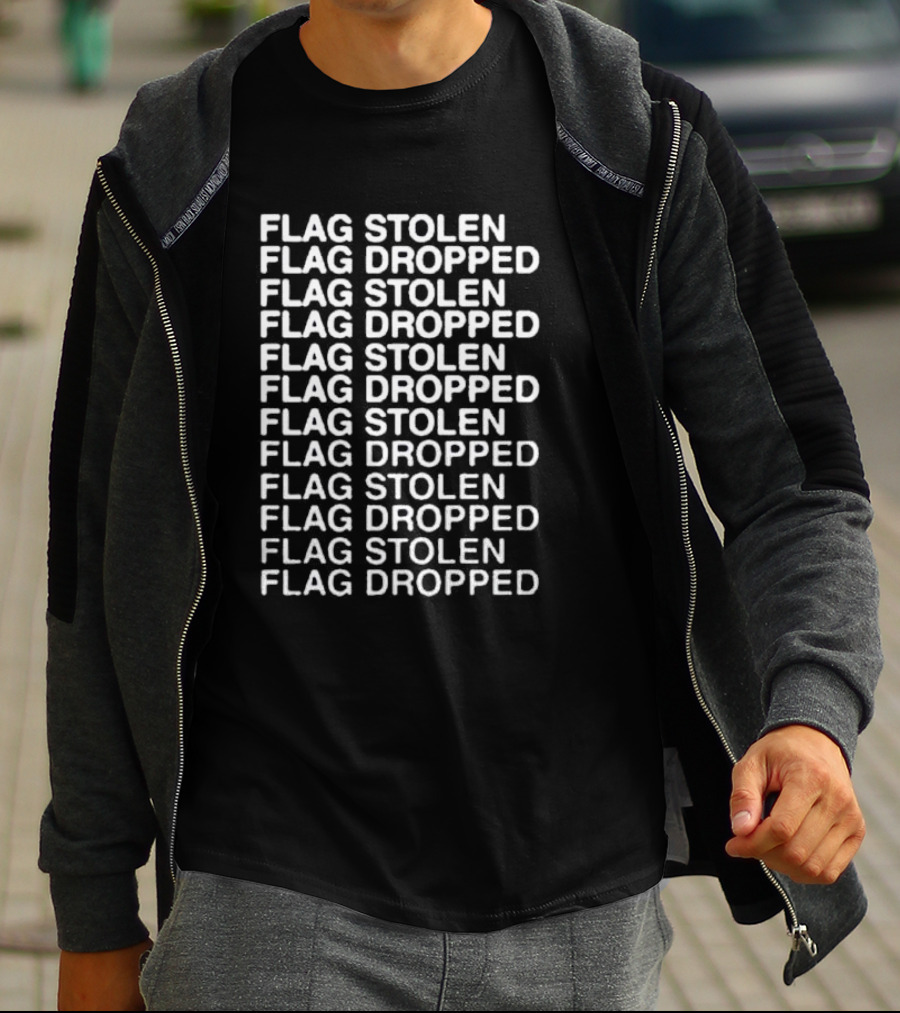 FLAG STOLEN FLAG DROPPED FLAG STOLEN FLAG DROPPED FLAG STOLEN FLAG DROPPED FLAG STOLEN FLAG DROPPED FLAG STOLEN FLAG DROPPED T-Shirt