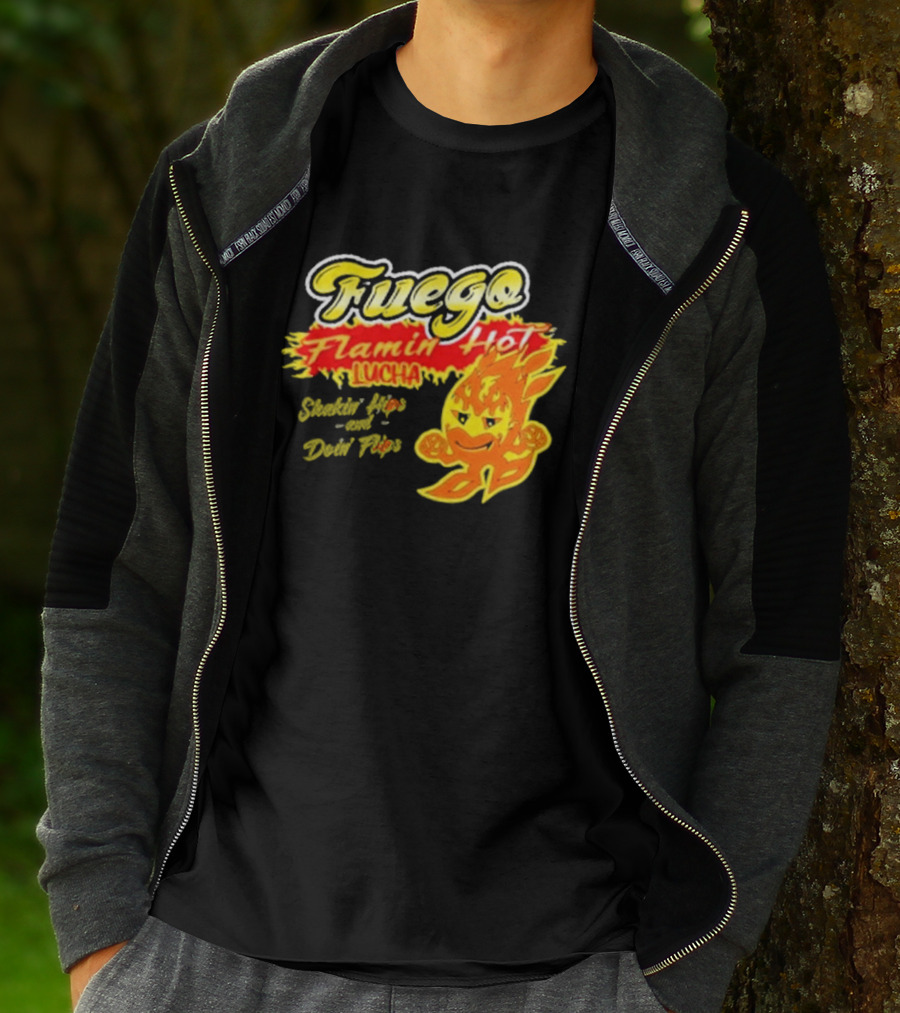 Flamin' Hot Fuego Lucha Shakin' Hips And Doin' Flips T-Shirt